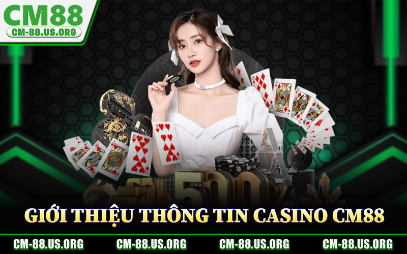 Casino CM88 – Định Vị Không Gian Casino Trực Tuyến Cao Cấp 1 Giới Thiệu Thông Tin Casino CM88