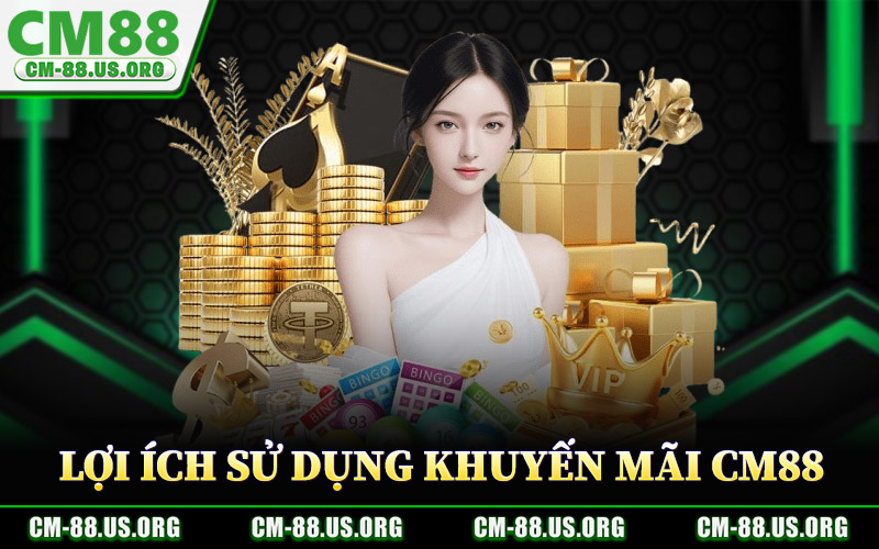 Lợi Ích Khi Sử Dụng Khuyến Mãi CM88
