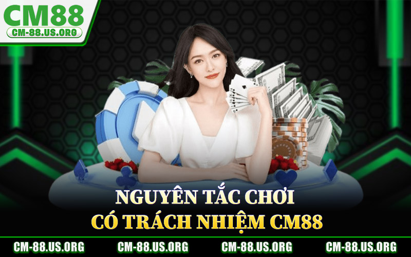 Nguyên Tắc Chơi Có Trách Nhiệm CM88