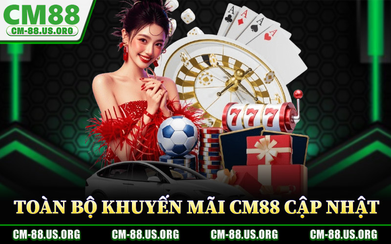 Toàn Bộ Khuyến Mãi CM88 Cập Nhật